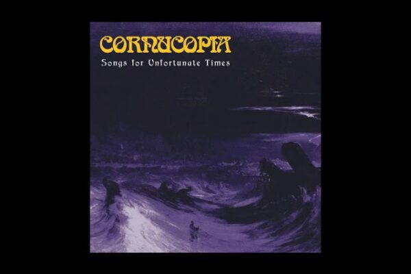 CORNUCOPIA – Songs for Unfortunate Times